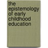 The Epistemology of Early Childhood Education door Torill Strand