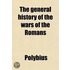The General History Of The Wars Of The Romans