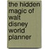 The Hidden Magic Of Walt Disney World Planner