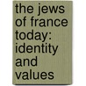 The Jews of France Today: Identity and Values door Erik Cohen