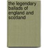 The Legendary Ballads of England and Scotland