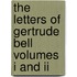 The Letters Of Gertrude Bell Volumes I And Ii