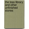 The Loss Library and Other Unfinished Stories door Ivan Vladislavic