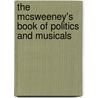 The McSweeney's Book of Politics and Musicals by McSweeney's