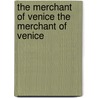 The Merchant Of Venice The Merchant Of Venice door Shakespeare William Shakespeare
