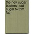 The New Sugar Busters!: Cut Sugar to Trim Fat