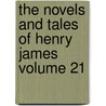 The Novels and Tales of Henry James Volume 21 by Jr. James Henry