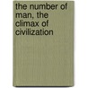 The Number of Man, the Climax of Civilization door Philip Mauro