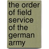 The Order of Field Service of the German Army door Karl Kaltenborn Und Stachau