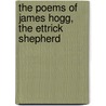 The Poems Of James Hogg, The Ettrick Shepherd door Mary Gray Hogg Garden