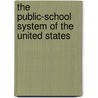 The Public-School System of the United States door Joseph Mayer Rice