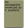 The Retrospective Review [Ed. by H. Southern] door Henry Southern