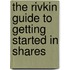 The Rivkin Guide To Getting Started In Shares