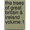 The Trees of Great Britain & Ireland Volume 1 by Henry John Elwes