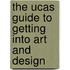 The Ucas Guide To Getting Into Art And Design
