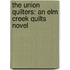 The Union Quilters: An Elm Creek Quilts Novel