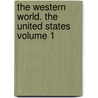 The Western World. the United States Volume 1 door Henry Fergus