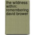 The Wildness Within: Remembering David Brower