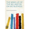 The Wind-up of the Big Meetin' on No Bus'ness door William Eleazar Barton