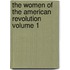 The Women of the American Revolution Volume 1