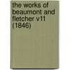 The Works Of Beaumont And Fletcher V11 (1846) door John Fletcher