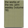 The Works Of The Rev. John Wesley (Volume 16) door John Wesley