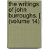 The Writings of John Burroughs. [ (Volume 14)