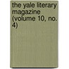 The Yale Literary Magazine (Volume 10, No. 4) door Yale University