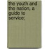 The Youth and the Nation, a Guide to Service;
