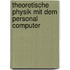 Theoretische Physik Mit Dem Personal Computer