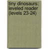 Tiny Dinosaurs: Leveled Reader (Levels 23-24) door Authors Various