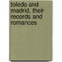 Toledo and Madrid, Their Records and Romances