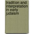 Tradition And Interpretation In Early Judaism