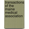 Transactions Of The Maine Medical Association by Maine Medical Association