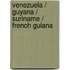 Venezuela / Guyana / Suriname / French Guiana