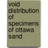 Void Distribution of Specimens of Ottawa Sand