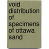 Void Distribution of Specimens of Ottawa Sand by Changhua Hu