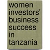 Women Investors' Business Success In Tanzania door Aurelia Kamuzora