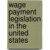 Wage Payment Legislation in the United States door Robert G. 1882-Paterson