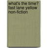 What's the Time? Fast Lane Yellow Non-Fiction by Alan Trussell-Cullen