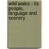 Wild Wales : Its People, Language and Scenery