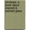 Windows; A Book about Stained & Painted Glass door Lewis Foreman Day
