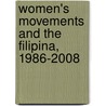 Women's Movements and the Filipina, 1986-2008 door Mina Roces
