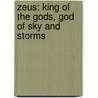 Zeus: King of the Gods, God of Sky and Storms by Teri Temple