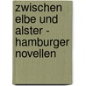 Zwischen Elbe und Alster - Hamburger Novellen door Ilse Frapan-Akunian