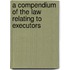 a Compendium of the Law Relating to Executors