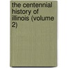 the Centennial History of Illinois (Volume 2) by Illinois. Centennial Commission