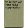 Die Brücke von Franz Kafka - Interpretation door Johanna Uminski