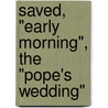 Saved, "Early Morning", The "Pope's Wedding" door Edward Bonds