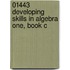 01443 Developing Skills in Algebra One, Book C